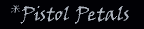Pistol Petals